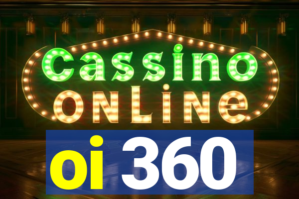 oi 360